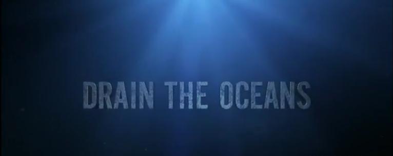 Drain the Oceans - Season 4
