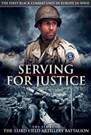 Serving for Justice: The Story of the 333rd Field Artillery Battalion