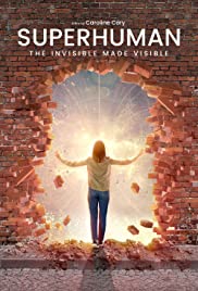 Superhuman: The invisible made visible.