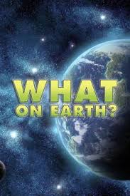 What on Earth? - Season 1