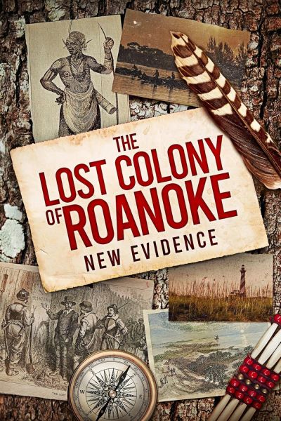 The Lost Colony of Roanoke: New Evidence (2022)